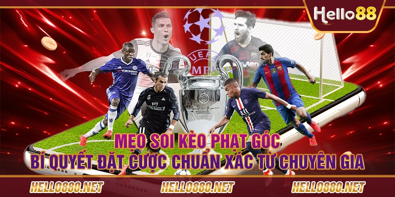 Mẹo soi kèo phạt góc – Bí quyết đặt cược chuẩn xác từ chuyên gia