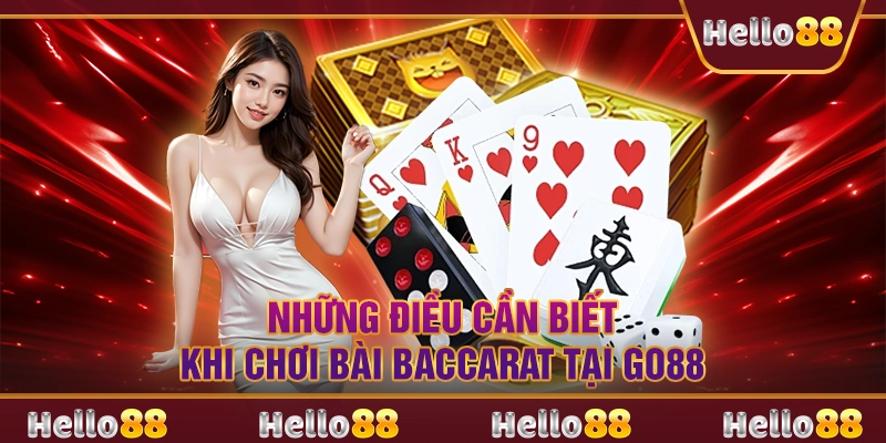 Những Điều Cần Biết Khi Chơi Bài Baccarat Tại Go88